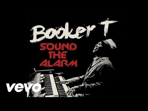 Booker T - Sound The Alarm ft. Mayer Hawthorne