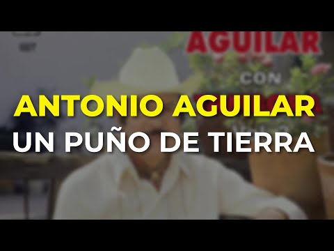 Antonio Aguilar - Un Puño de Tierra (Audio Oficial)