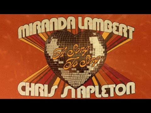 Miranda Lambert &amp; Chris Stapleton - &quot;A Song to Sing&quot; (Official Lyric Video)