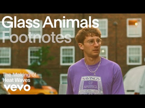 Glass Animals - The Making Of &quot;Heat Waves&quot; (Vevo Footnotes)