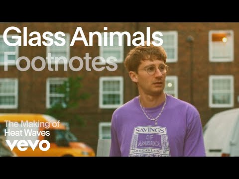 Glass Animals - The Making of &#039;Heat Waves&#039; (Vevo Footnotes)
