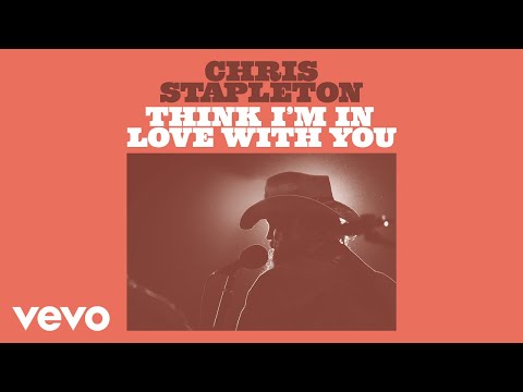 Chris Stapleton - Think I&#039;m In Love With You (Official Audio)