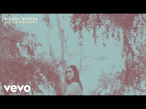 Mandy Moore - Little Dreams (Audio)