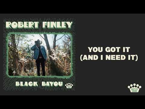 Robert Finley - &quot;You Got It (And I Need It)&quot; [Official Audio]