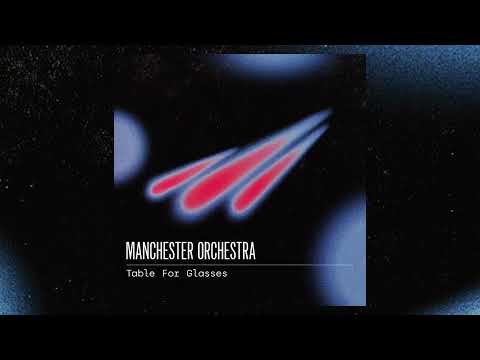 Manchester Orchestra - Table For Glasses (Official Audio)