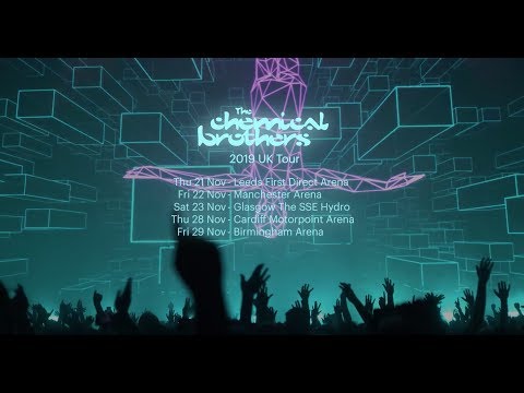 THE CHEMICAL BROTHERS 2019 UK ARENA SHOWS