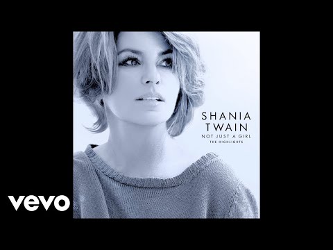 Shania Twain - Not Just A Girl (Audio)