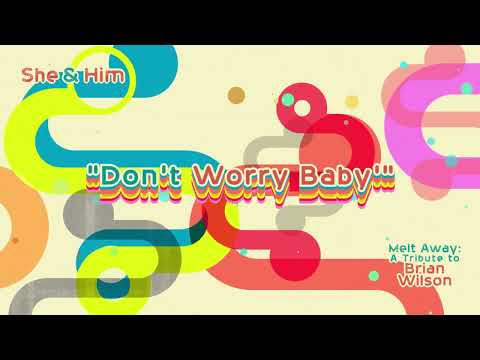 She &amp; Him - Don&#039;t Worry Baby (Official Audio)