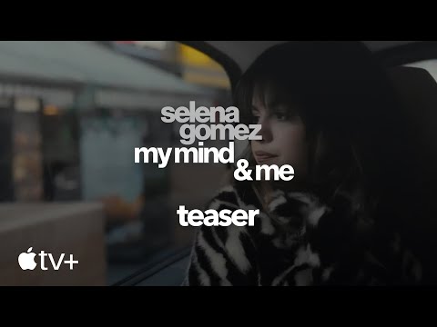 Selena Gomez: My Mind &amp; Me — Official Teaser | Apple TV+