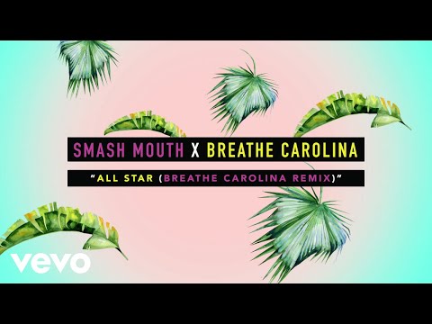 Smash Mouth, Breathe Carolina - All Star (Breathe Carolina Remix / Visualizer)