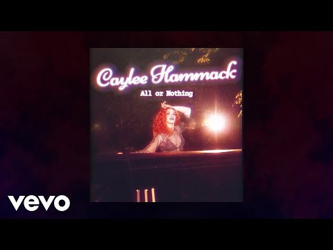 Caylee Hammack - All Or Nothing (Official Audio Video)