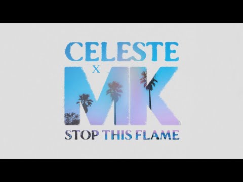 Celeste x MK - Stop This Flame (Official Visualiser)
