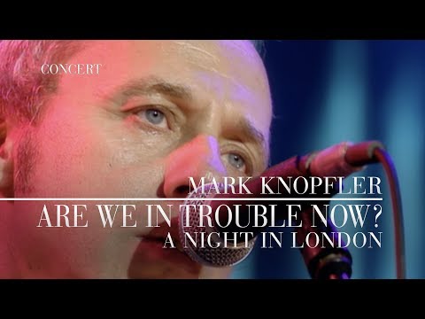 Mark Knopfler - Are We In Trouble Now? (A Night In London | Official Live Video)