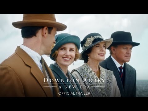 DOWNTON ABBEY: A NEW ERA - Official Trailer [HD] - Only in Theaters May 20