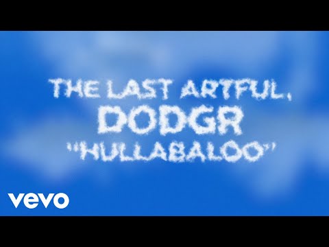 The Last Artful, Dodgr - Hullabaloo (Lyric Video)