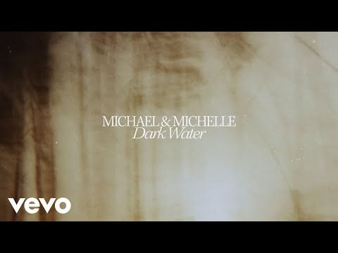 Michael &amp; Michelle - Dark Water (Visualiser)
