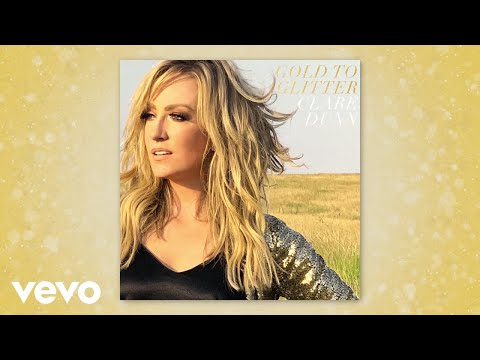 Clare Dunn - Gold To Glitter (Official Audio)