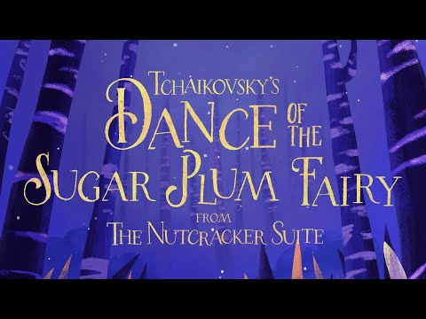 Tchaikovsky: Dance of the Sugar-Plum Fairy - from The Nutcracker Suite (Animation)