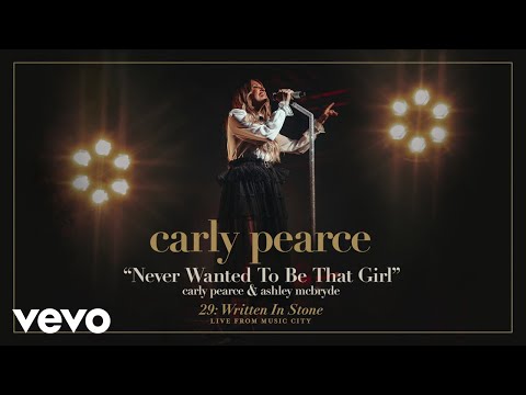 Carly Pearce, Ashley McBryde - Never Wanted To Be That Girl