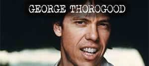 George Thorogood