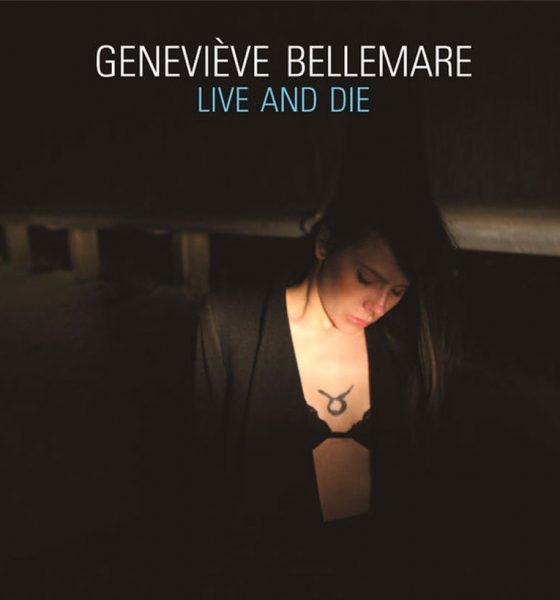 Genevieve Bellemare - Live And Die