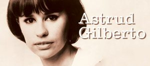 Astrud Gilberto