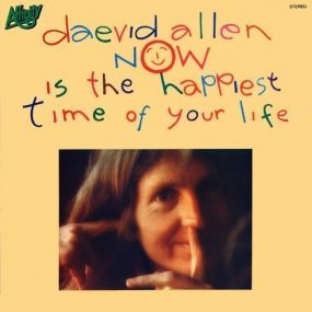 Daevid Allen Now Is The Happiest Time Of Your Life Album Cover - 530