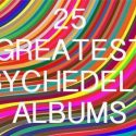 The 25 Greatest Psychedelic Albums