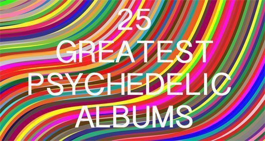 25 Best Psychedelic Albums Ever Udiscover