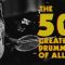 The 50 Greatest Drummers
