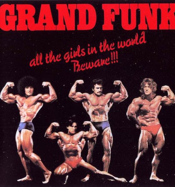 Grand Funk 'All The Girls In The World Beware!!!' artwork - Courtesy: UMG
