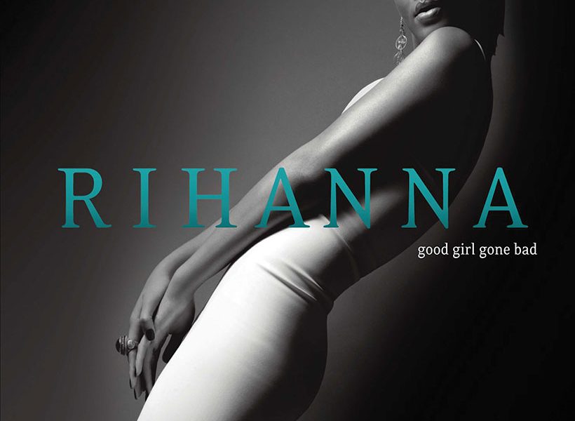 Good Girl Gone Bad Charting Rihanna S Daring Transformation