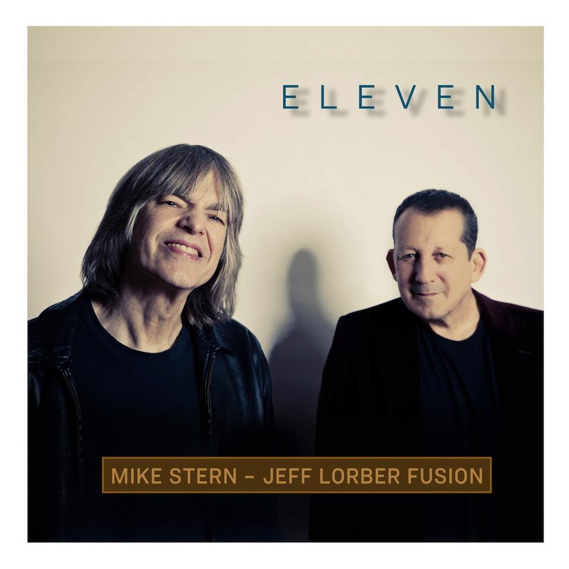 Mike Stern And Jeff Lorber Turn It Up To Eleven On Jazz Collaboration Udiscover