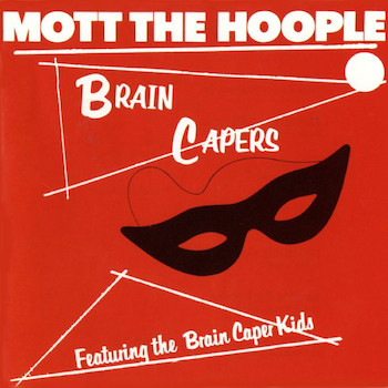 Mott The Hoople Brain Capers