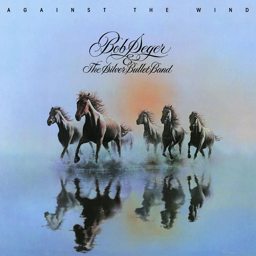 Bob Seger Against The Wind