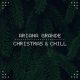 Ariana Grande Christmas and Chill