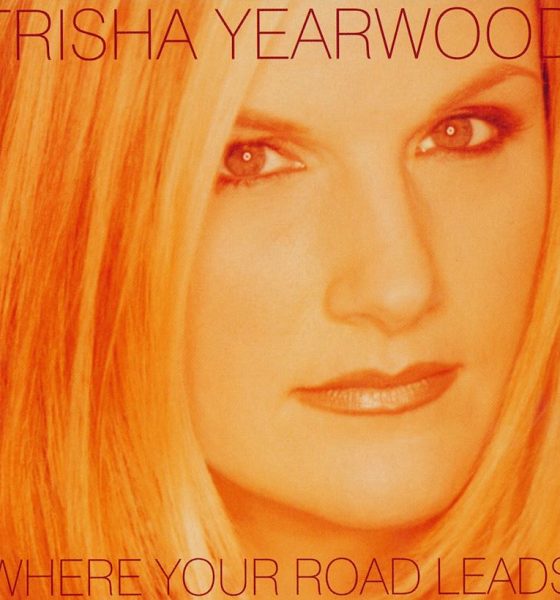 Where Your Road Leads Trisha Yearwood