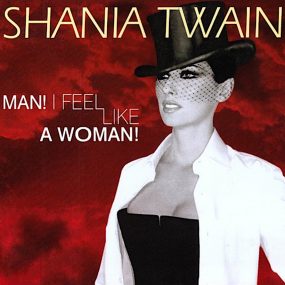 Shania Twain Man I Feel Like A Woman