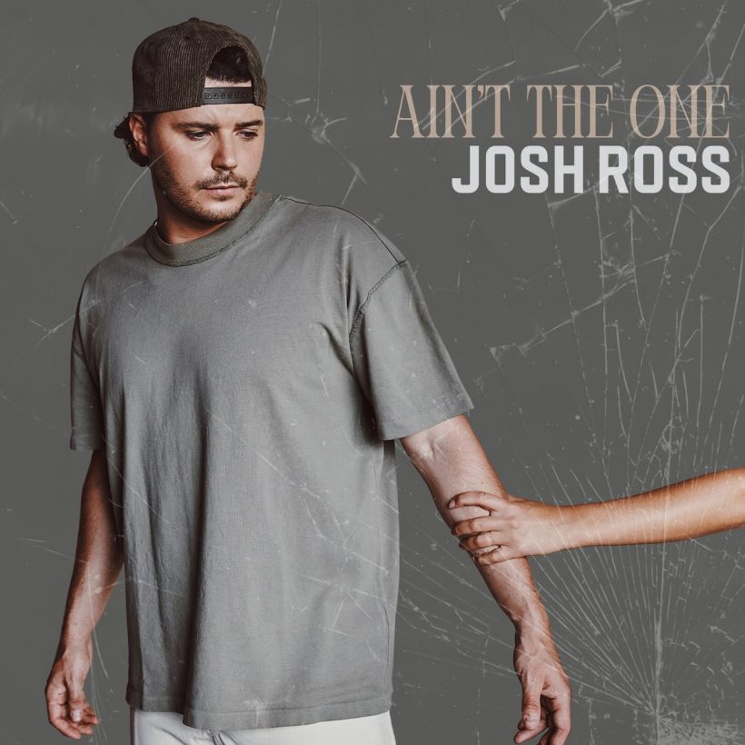 Josh Ross 'Ain't The One' artwork - Courtesy: UMG Nashville