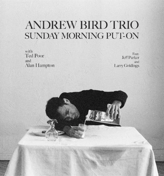 Andrew Bird Trio, ‘Sunday Morning Put-On’ - Photo: Courtesy of Loma Vista Recordings