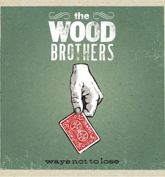 The Wood Brothers Ways Not To Lose