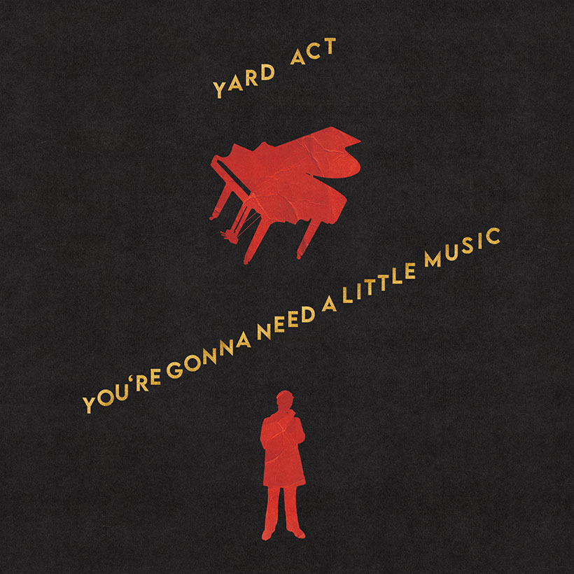 Yard Act You're Gonna Need A Little Music
