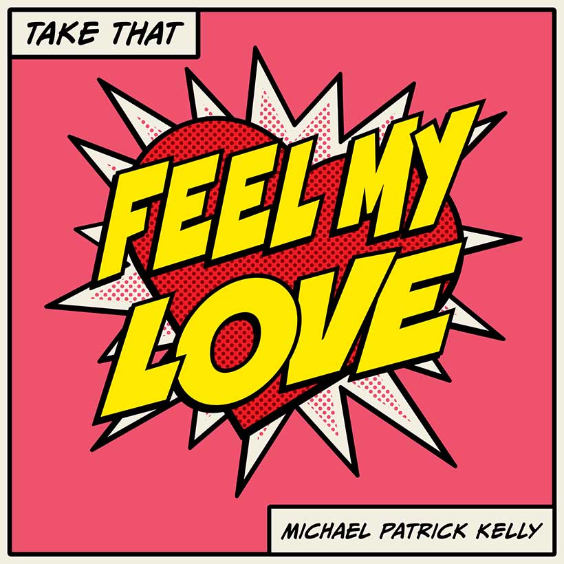 Take That Releases ‘Feel My Love’ With Michael Patrick Kelly